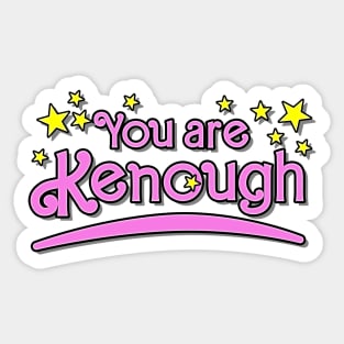 You are Kenough Sticker